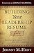 Building Your Leadership Résumé by Johnny Hunt