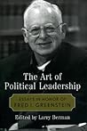 The Art of Political Leadership: Essays in Honor of Fred I. Greenstein