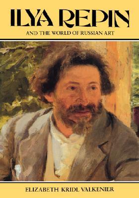 Ilya Repin and the World of Russian Art (Hardcover)