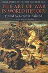 The Art of War in World History: From Antiquity to the Nuclear Age