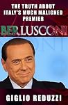 Berlusconi: The Truth About Italy's Much Maligned Premier