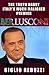 Berlusconi: The Truth About Italy's Much Maligned Premier