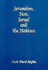 Jerusalem, Zion, Israel and the Nations Jerusalem, Zion, Israel and the Nations