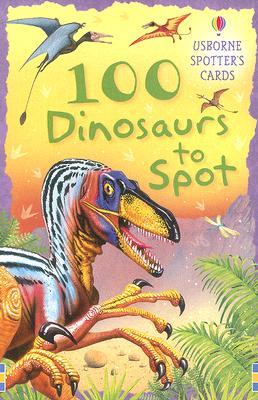 100 Dinosaurs to Spot (Spotter's Cards)