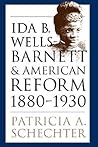 Ida B. Wells-Barnett and American Reform, 1880-1930 Ida B. Wells-Barnett and American Reform, 1880-1930
