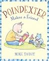 Poindexter Makes a Friend by Mike Twohy