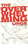 The Overwhelming Urge by Andersen Prunty The Overwhelming Urge by Andersen Prunty