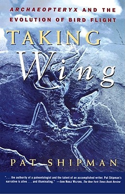 Taking Wing: Archaeopteryx and the Evolution of Bird Flight (Paperback)