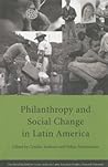 Philanthropy and Social Change in Latin America (Series on Latin American Studies)