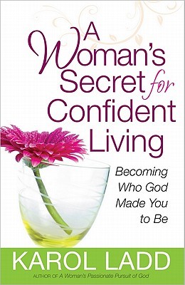 A Woman's Secret for Confident Living: Becoming Who God Made You to Be (Paperback)