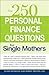 250 Personal Finance Questions for Single Mothers: Make and Keep a Budget, Get Out of Debt, Establish Savings, Plan for College, Secure Insurance
