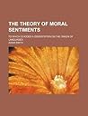 The Theory of Moral Sentiments to Which is Added a Dissertation on the Origin of Languages