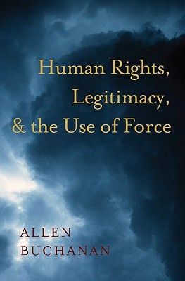Human Rights, Legitimacy, and the Use of Force (Hardcover)