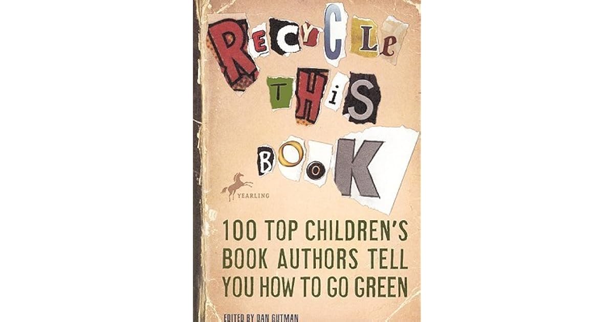 Recycle This Book 100 Top Children's Book Authors Tell You How to Go