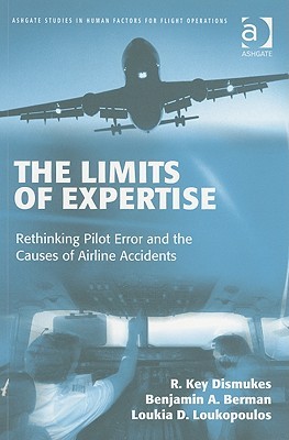 The Limits of Expertise: Rethinking Pilot Error and the Causes of Airline Accidents (Paperback)