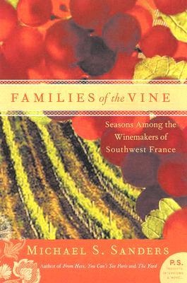 Families of the Vine: Seasons Among the Winemakers of Southwest France – The Human Saga of Passion, Harvest, and Savoir Faire (Paperback)