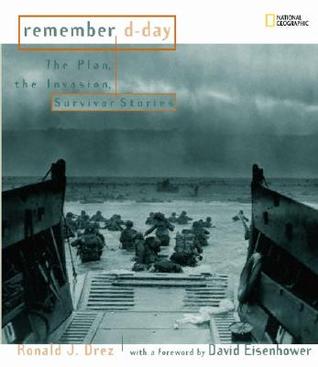 Remember D-Day: The Plan, the Invasion, Survivor Stories (Library Binding)