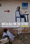 Nostalgia for the Future: West Africa after the Cold War
