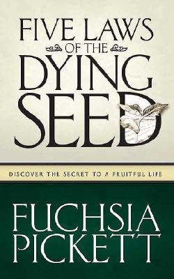 Five Laws Of The Dying Seed: Discover the Secret to a Fruitful Life (Hardcover)