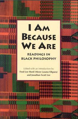 I Am Because We Are: Readings in Black Philosophy (Paperback)