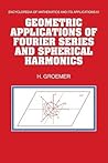 Geometric Applications of Fourier Series and Spherical Harmonics (Encyclopedia of Mathematics and its Applications, Series Number 61) Geometric Applications of Fourier Series and Spherical Harmonics (Encyclopedia of Mathematics and its Applications, Series Number 61)