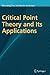 Critical Point Theory and Its Applications