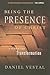 Being the Presence of Christ by Daniel Vestal
