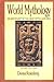 World Mythology : An Anthology of the Great Myths and Epics