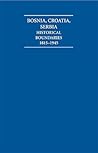 The Historical Boundaries Between Bosnia, Croatia, Serbia 1815-1945 Document and Boxed Map Set