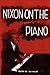 Nixon on the Piano