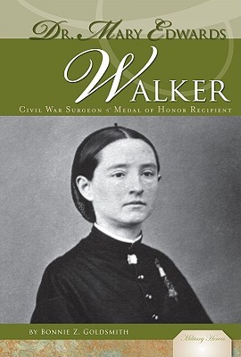 Dr. Mary Edwards Walker: Civil War Surgeon & Medal of Honor Recipient (Military Heroes)