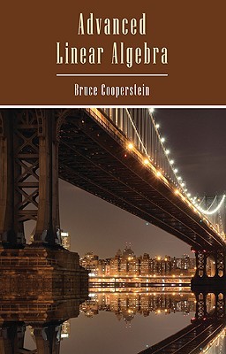 Advanced Linear Algebra (Textbooks in Mathematics)