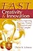 FAST Creativity & Innovation: Rapidly Improving Processes, Product Development and Solving Complex Problems