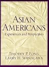 Asian Americans: Experiences and Perspectives Asian Americans: Experiences and Perspectives