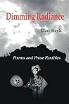 Dimming Radiance: Poems and Prose Parables