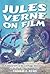 Jules Verne on Film: A Filmography of the Cinematic Adaptations of His Works, 1902 through 1997