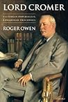 Lord Cromer: Victorian Imperialist, Edwardian Proconsul
