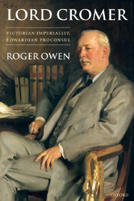 Lord Cromer: Victorian Imperialist, Edwardian Proconsul (Paperback)