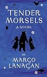 Tender Morsels by Margo Lanagan