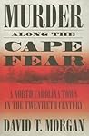 Murder Along the Cape Fear: A North Carolina Town in the Twentieth Century