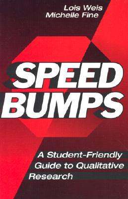 Speed Bumps: A Student Friendly Guide to Qualitative Research (Paperback)