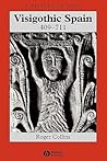 Visigothic Spain 409-711 by Roger Collins