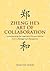 Zheng He's Art of Collaboration: Understanding the Legendary Chinese Admiral from a Management Perspective