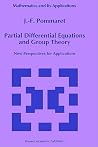 Partial Differential Equations and Group Theory: New Perspectives for Applications (Mathematics and Its Applications, 293) Partial Differential Equations and Group Theory: New Perspectives for Applications (Mathematics and Its Applications, 293)