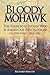 Bloody Mohawk: The French and Indian War & American Revolution on New York's Frontier