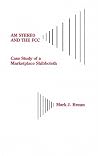 AM Stereo and the FCC: Case Study of a Marketplace Shibboleth AM Stereo and the FCC: Case Study of a Marketplace Shibboleth