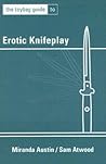 The Toybag Guide to Erotic Knifeplay by Miranda Austin