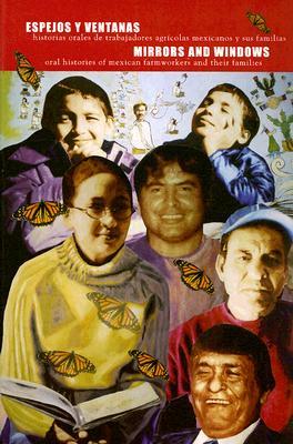 Espejos y Ventanas / Mirrors and Windows: Oral Histories of Mexican Farmworkers and Their Families (Paperback)
