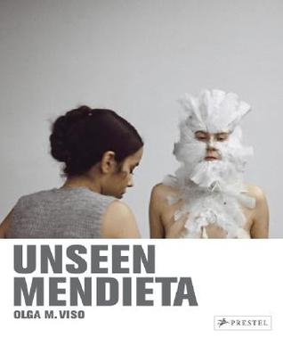 Unseen Mendieta: The Unpublished Works of Ana Mendieta (Hardcover)