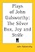 Plays Of John Galsworthy by John Galsworthy